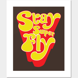 Stay Super Fly Posters and Art